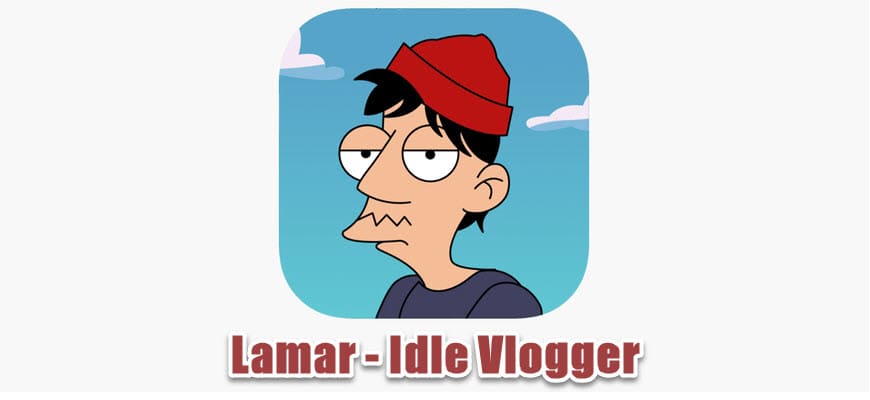 Ламар — Идл Влоггер [Мод: много денег, бесплатные покупки] на Android